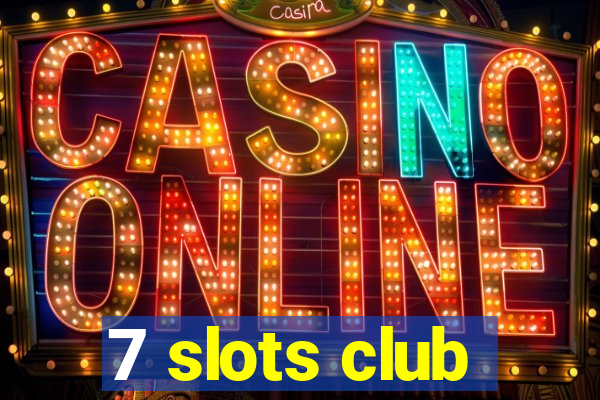 7 slots club