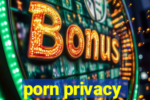 porn privacy