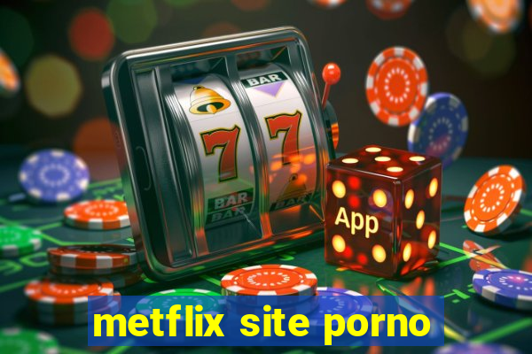 metflix site porno