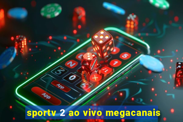 sportv 2 ao vivo megacanais