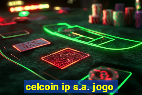 celcoin ip s.a. jogo