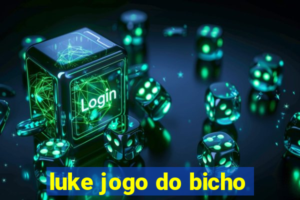 luke jogo do bicho