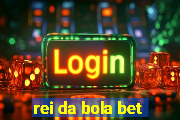 rei da bola bet