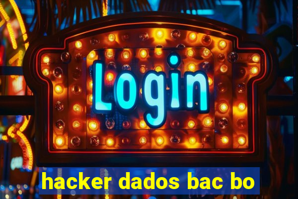 hacker dados bac bo