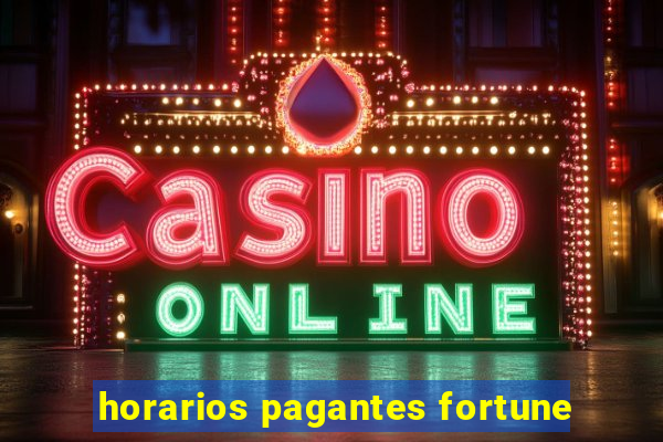 horarios pagantes fortune