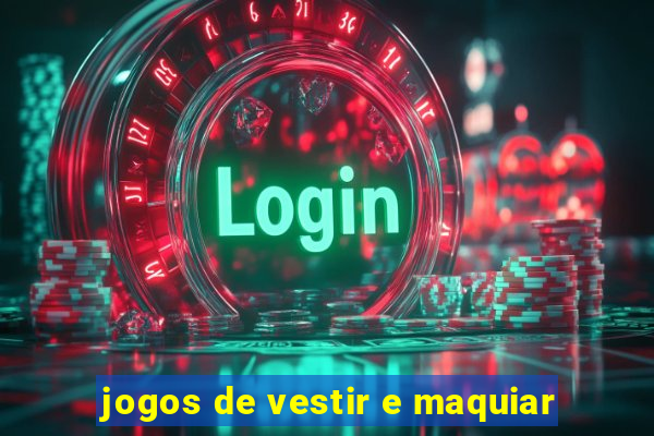 jogos de vestir e maquiar