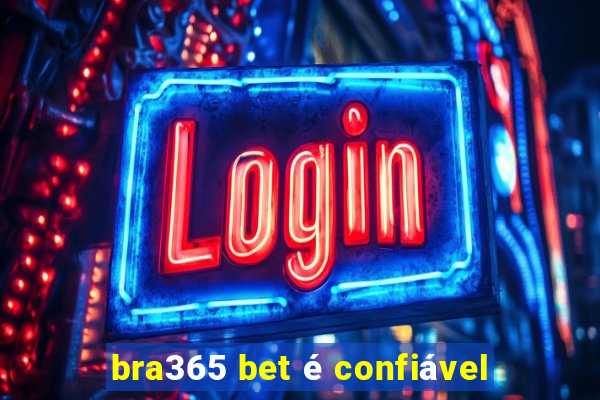 bra365 bet é confiável