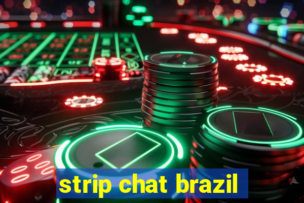 strip chat brazil