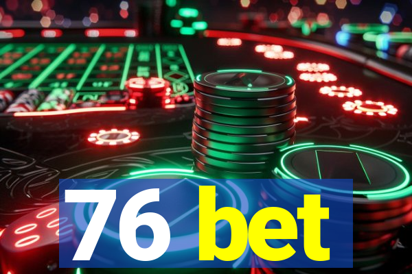 76 bet