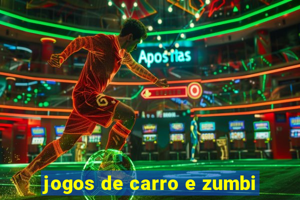 jogos de carro e zumbi