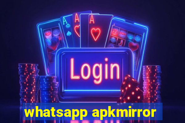 whatsapp apkmirror