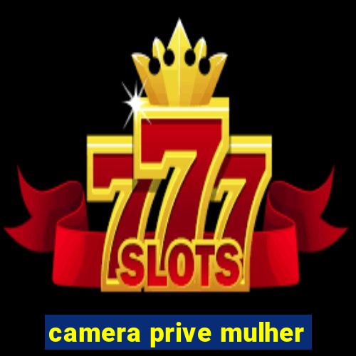 camera prive mulher