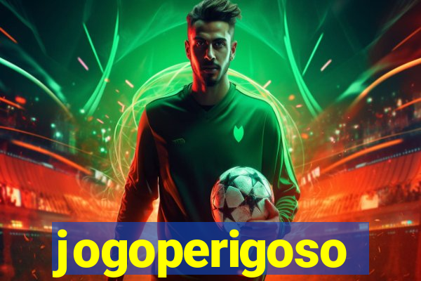 jogoperigoso