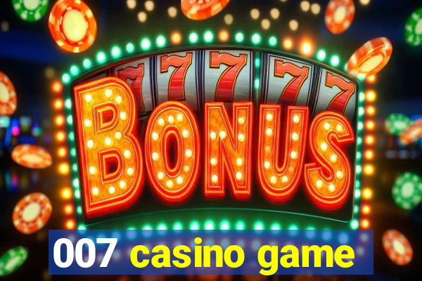 007 casino game