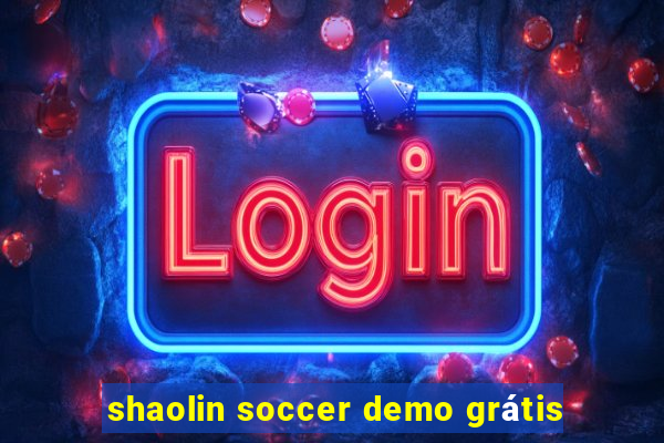 shaolin soccer demo grátis