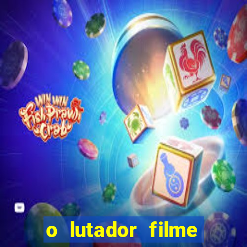 o lutador filme completo dublado mega filmes