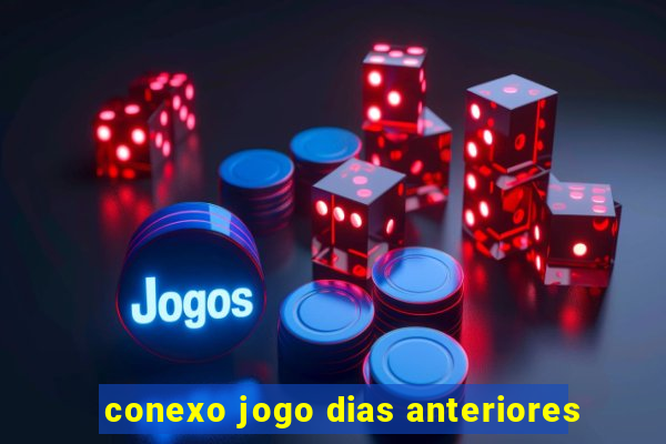 conexo jogo dias anteriores