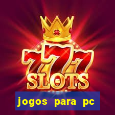 jogos para pc gratis windows 7