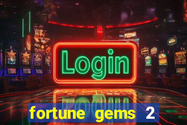 fortune gems 2 demo grátis