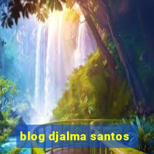 blog djalma santos