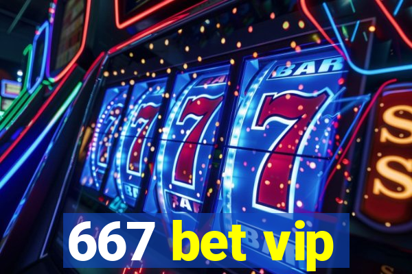 667 bet vip