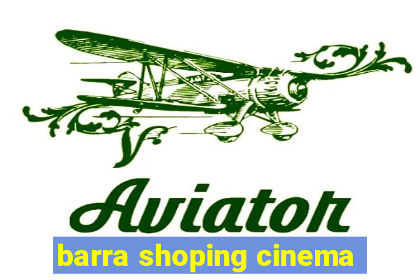 barra shoping cinema