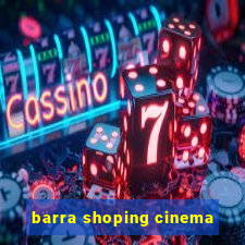 barra shoping cinema