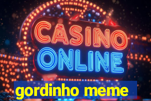 gordinho meme