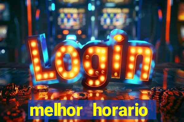 melhor horario jogar fortune tiger