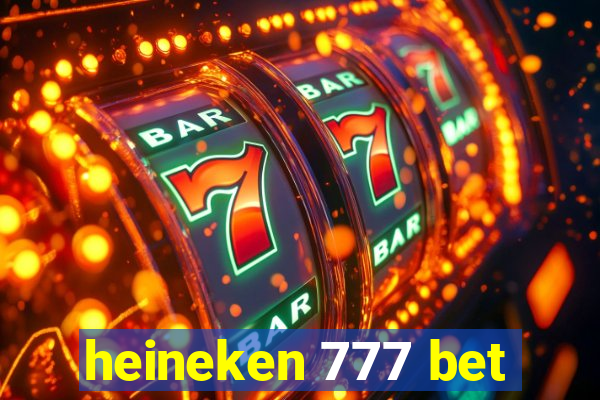 heineken 777 bet