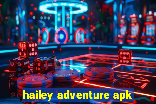 hailey adventure apk