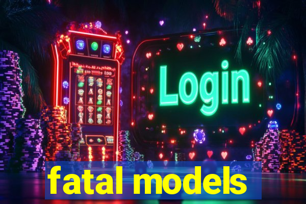 fatal models