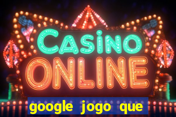 google jogo que ganha dinheiro de verdade