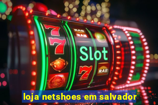 loja netshoes em salvador