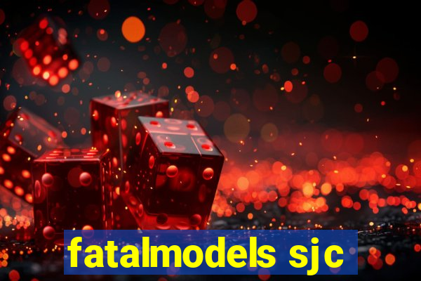 fatalmodels sjc