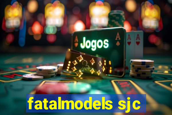 fatalmodels sjc