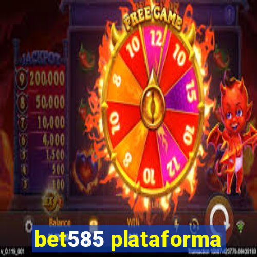 bet585 plataforma