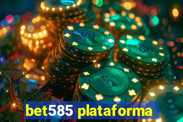 bet585 plataforma