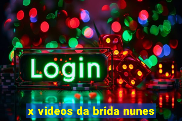 x videos da brida nunes