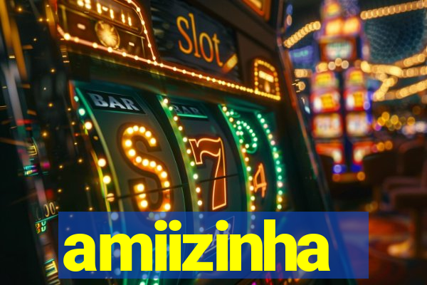 amiizinha