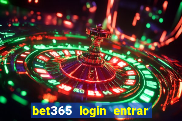 bet365 login entrar agora direto