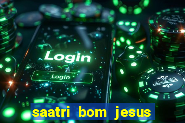 saatri bom jesus da lapa