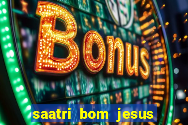 saatri bom jesus da lapa