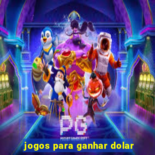 jogos para ganhar dolar