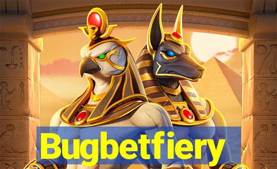 Bugbetfiery