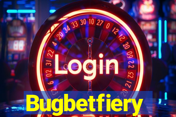 Bugbetfiery