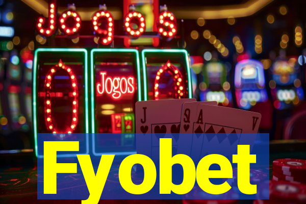 Fyobet