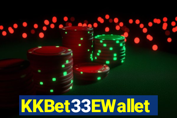 KKBet33EWallet