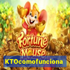 KTOcomofunciona