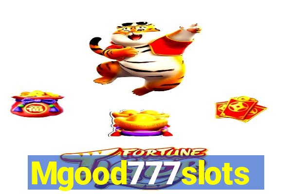 Mgood777slots